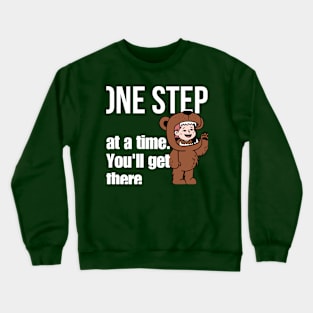 One step at a time Crewneck Sweatshirt